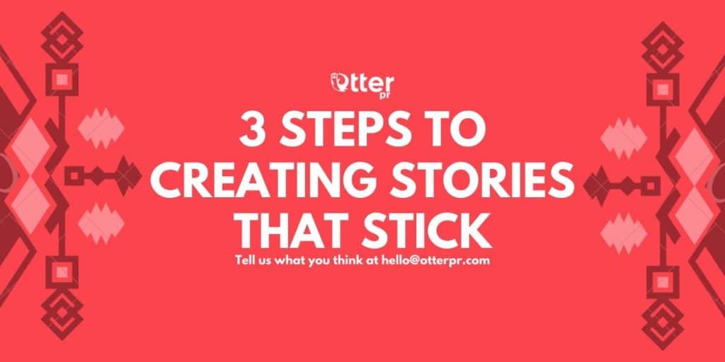 3 Steps to Creating Stories That Stick