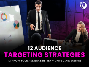 12 Audience Targeting Strategies to know your audience better